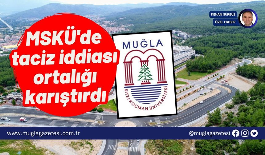 MSKÜ'de taciz iddiası ortalığı karıştırdı