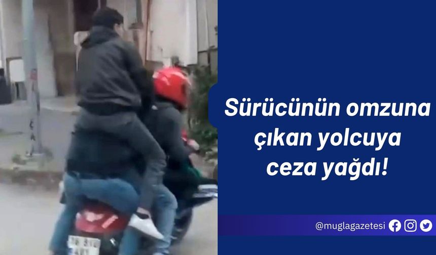 Sürücünün omzuna çıkan yolcuya ceza yağdı!