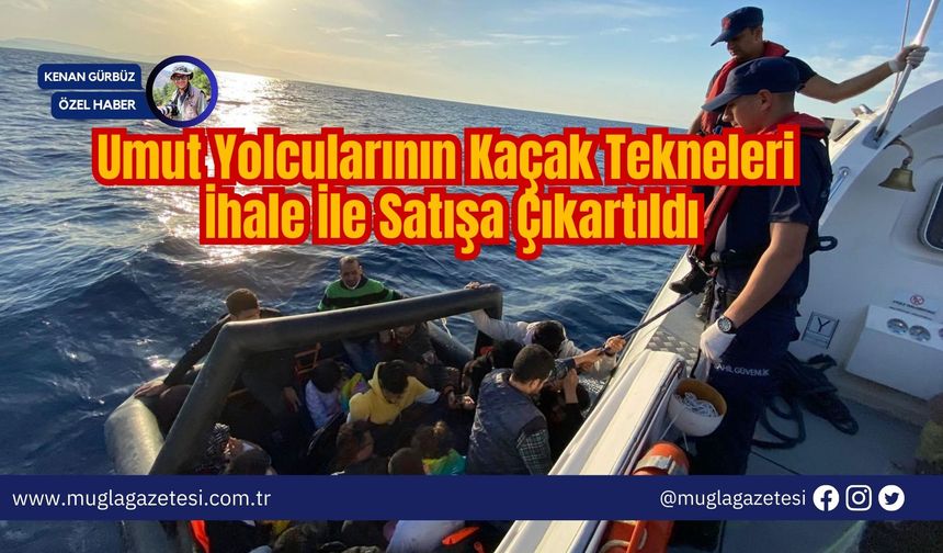 Umut Yolcularının Kaçak Tekneleri İhale İle Satışa Çıkartıldı