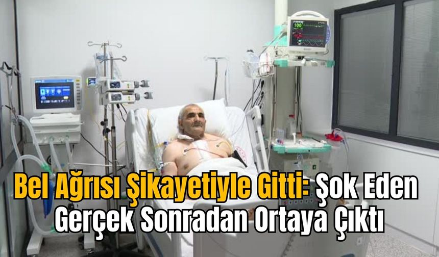 Bel Ağrısı Şikayetiyle Gitti: Şok Eden Gerçek Sonradan Ortaya Çıktı
