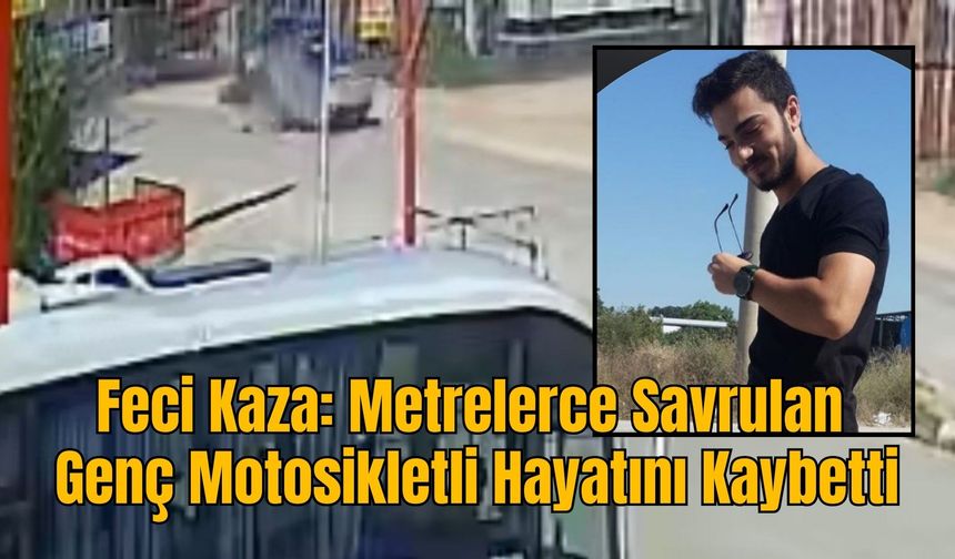 Feci Kaza: Metrelerce Savrulan Genç Motosikletli Hayatını Kaybetti