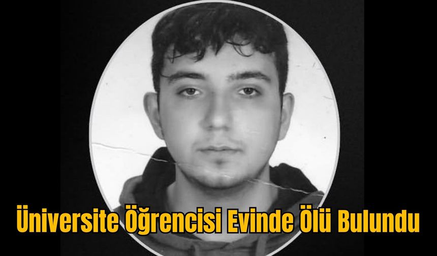 Üniversite Öğrencisi Evinde Ölü Bulundu