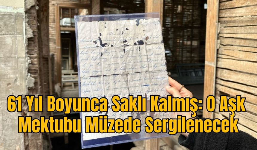 61 Yıl Boyunca Saklı Kalmış: O Aşk Mektubu Müzede Sergilenecek