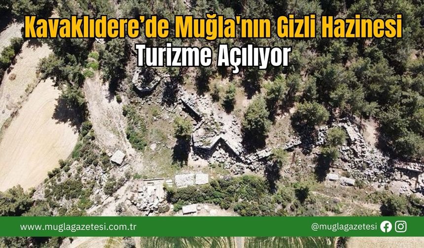 Kavaklıdere’de Muğla'nın Gizli Hazinesi Turizme Açılıyor