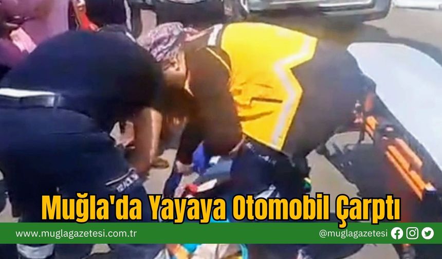 Muğla'da Yayaya Otomobil Çarptı