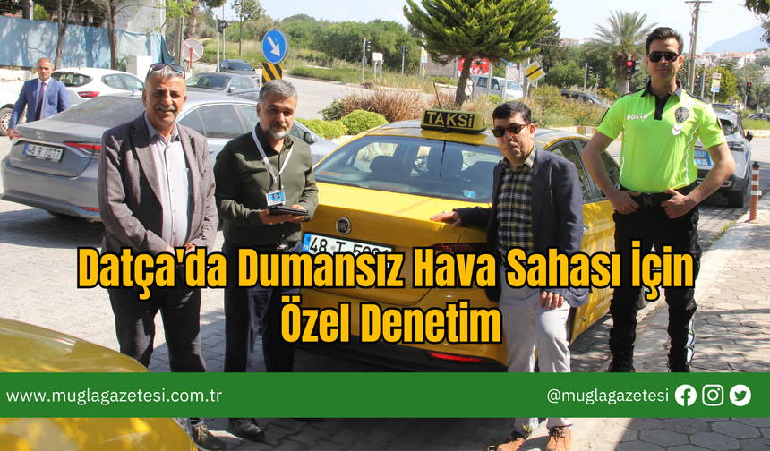 Datça'da Dumansız Hava Sahası İçin Özel Denetim