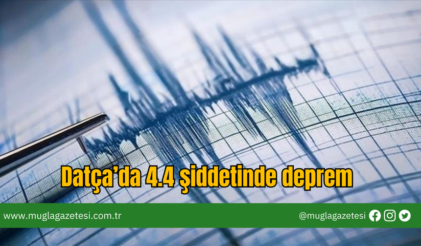 Datça’da 4.4 şiddetinde deprem