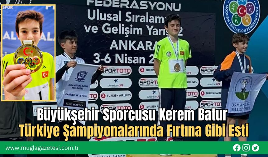 Büyükşehir Sporcusu Kerem Batur Türkiye Şampiyonalarında Fırtına Gibi Esti