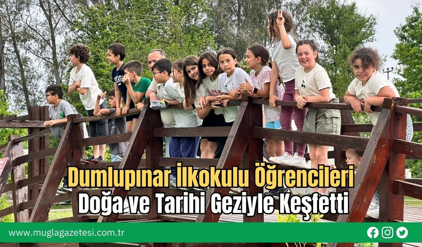Dumlupınar İlkokulu Öğrencileri Doğa ve Tarihi Geziyle Keşfetti