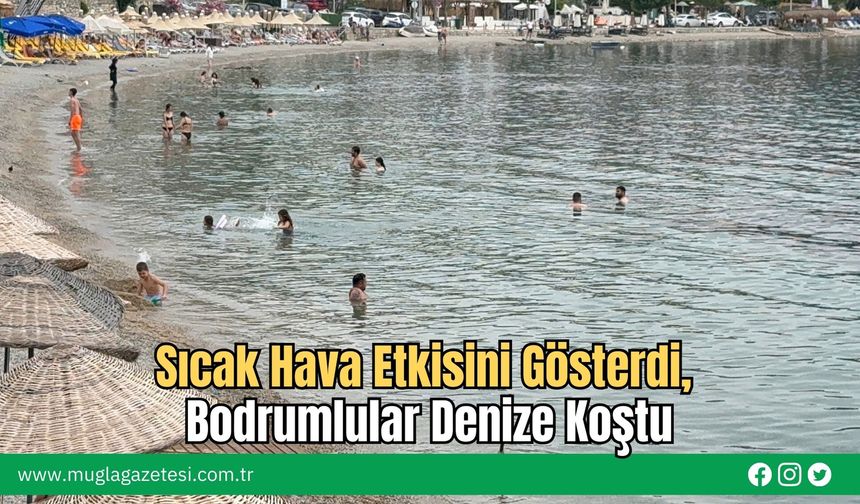 Sıcak Hava Etkisini Gösterdi, Bodrumlular Denize Koştu