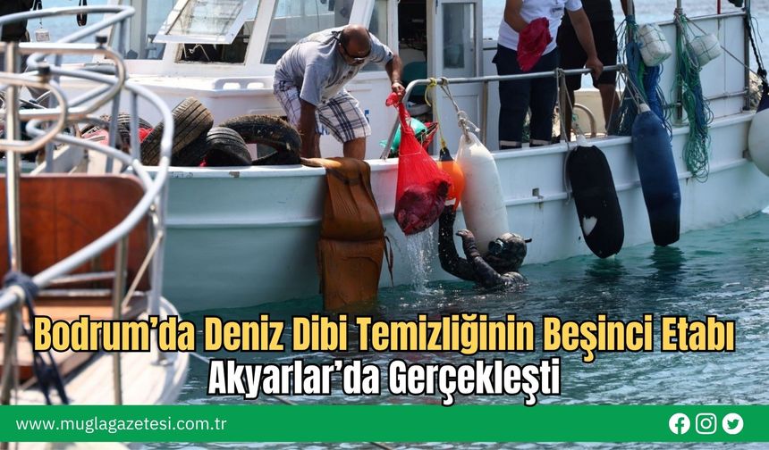 Bodrum’da Deniz Dibi Temizliğinin Beşinci Etabı Akyarlar’da Gerçekleşti