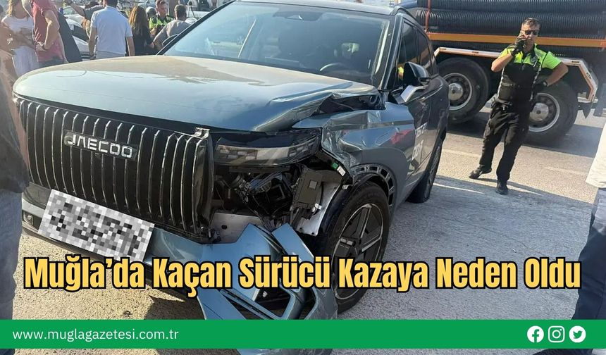 Muğla’da Kaçan Sürücü Kazaya Neden Oldu