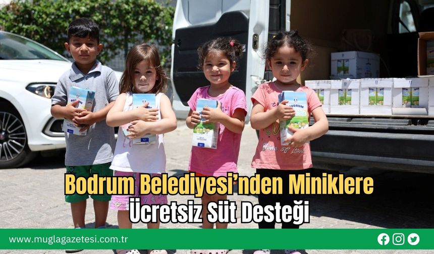 Bodrum Belediyesi’nden Miniklere Ücretsiz Süt Desteği