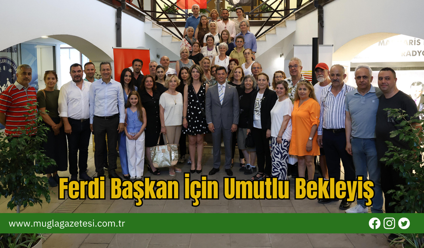 Ferdi Başkan İçin Umutlu Bekleyiş
