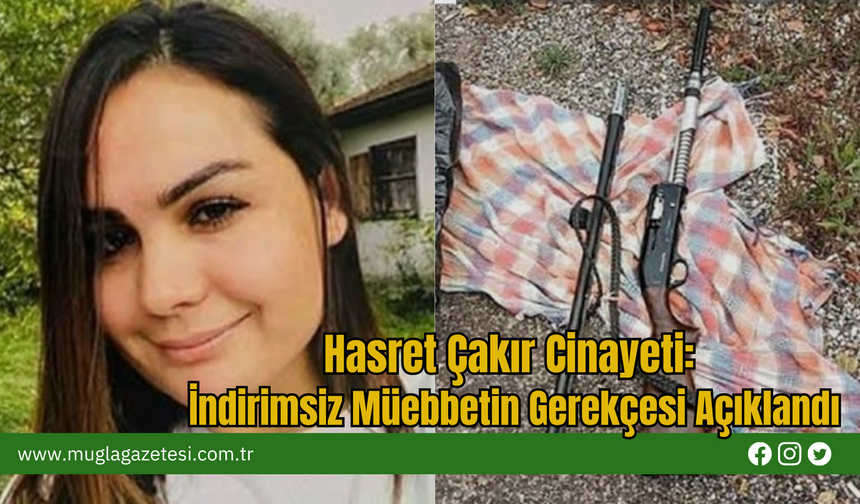 Hasret Çakır Cinayeti: İndirimsiz Müebbetin Gerekçesi Açıklandı