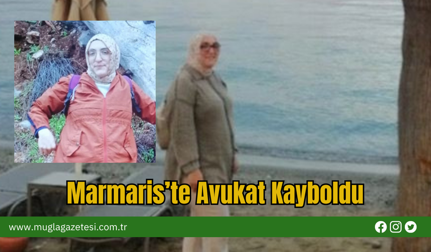 Marmaris’te Avukat Kayboldu