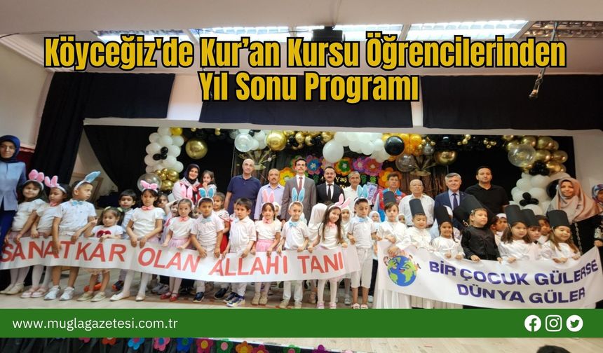 Köyceğiz'de Kur’an Kursu Öğrencilerinden Yıl Sonu Programı