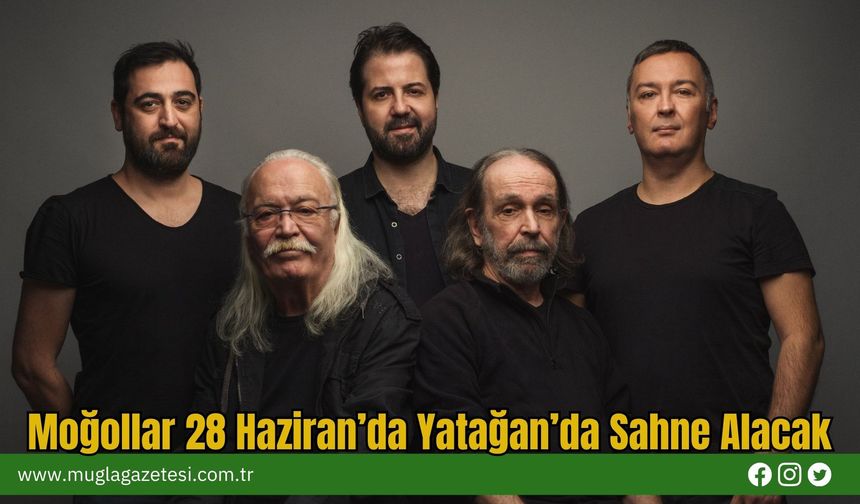 Moğollar 28 Haziran’da Yatağan’da Sahne Alacak