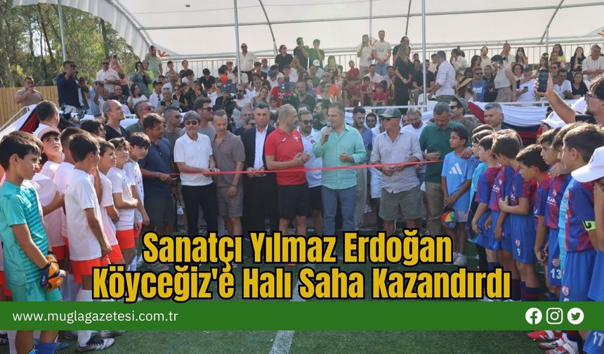 Sanatçı Yılmaz Erdoğan Köyceğiz'e Halı Saha Kazandırdı
