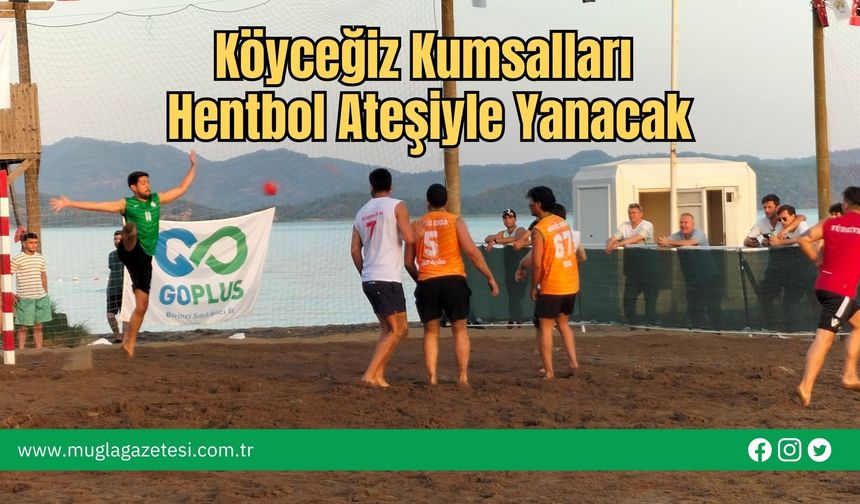 Köyceğiz Kumsalları Hentbol Ateşiyle Yanacak