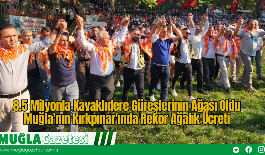 Kavaklıdere’de Güreş Ağalığında Rekor: 8,5 Milyonluk Teklifle Ağa Yeniden İsmail Tekin Oldu