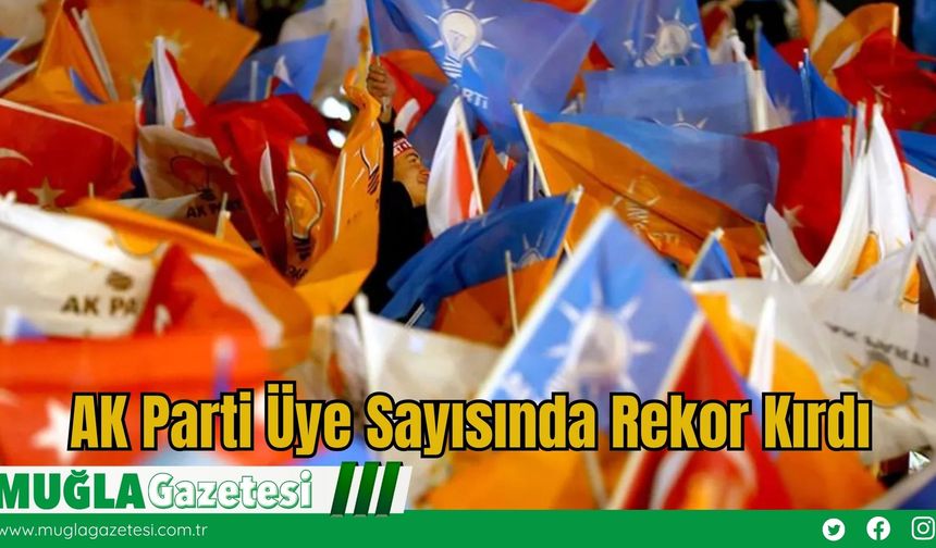 AK Parti Üye Sayısında Rekor Kırdı
