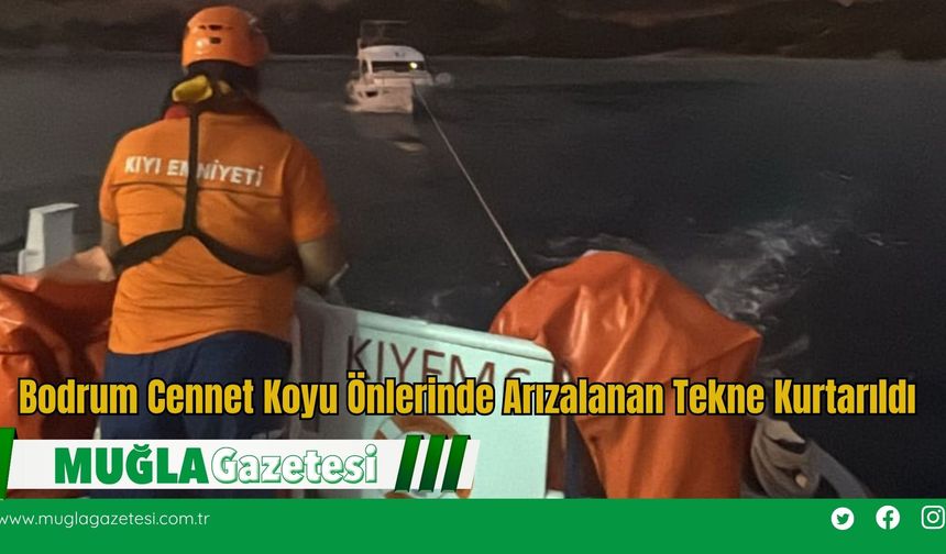 Bodrum Cennet Koyu Önlerinde Arızalanan Tekne Kurtarıldı
